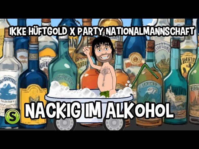 Ikke Hüftgold X Party Nationalmannschaft - Nackig im Alkohol (Official Video)