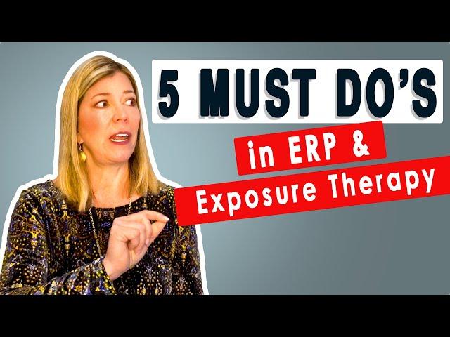 5 MUST DO’s in ERP for OCD & Anxiety Exposures