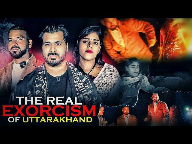 THE REAL EXORCISM OF UTTARAKHAND  Ft@Thespirithunters357 | Real Exorcism Captured On Camera 