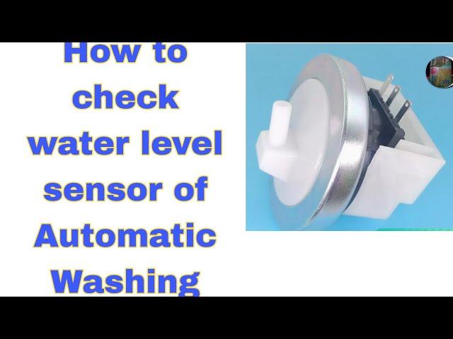 How to check water level sensor of Automatic Washing ( 3 pins)