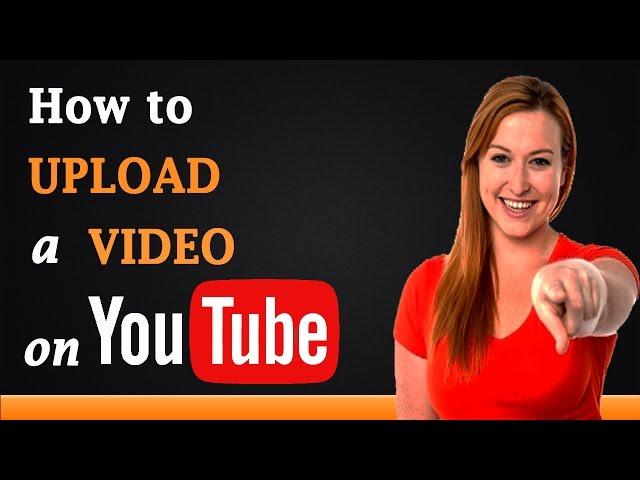 How to Upload a Video on YouTube