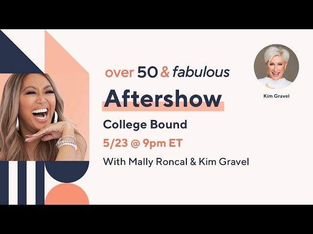 Over 50 & Fabulous: Aftershow - College Bound