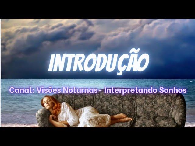 Introdução - Canal Visões Noturna, Interpretando e desvendando SONHOS!