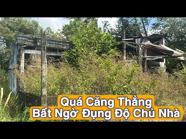 Căng Thẳng Cảnh Tê Bất Ngờ Đụng Độ Chủ Căn Nhà Hoang