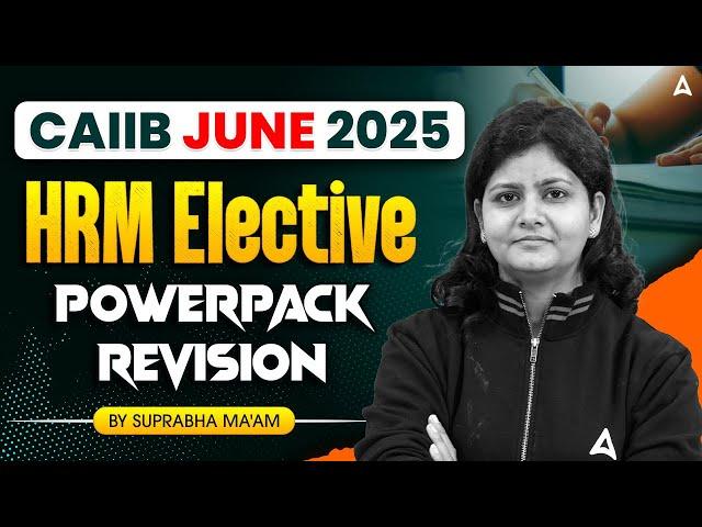 HRM Elective Powerpack Revision | CAIIB June 2025 | By Suprabha Ma'am