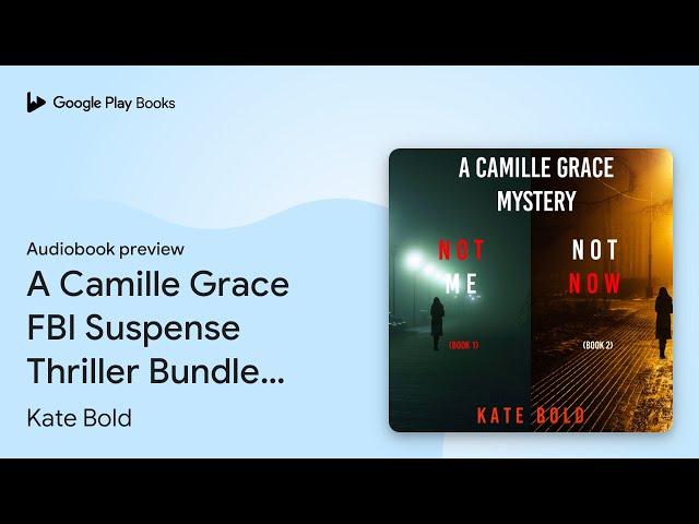 A Camille Grace FBI Suspense Thriller Bundle:… by Kate Bold · Audiobook preview