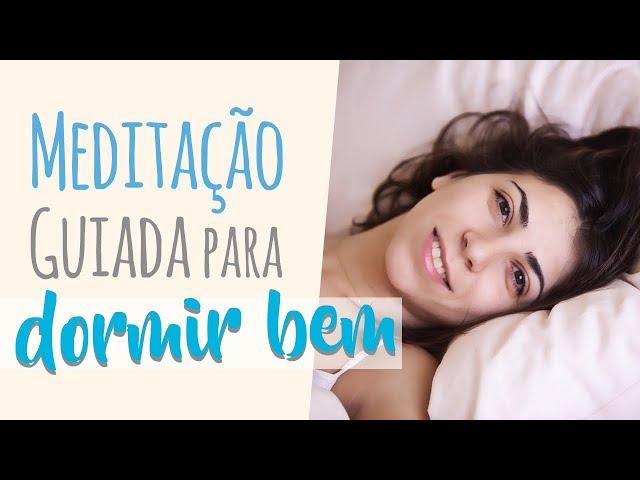 Meditação Guiada para DORMIR BEM - Adormeça facilmente e descanse