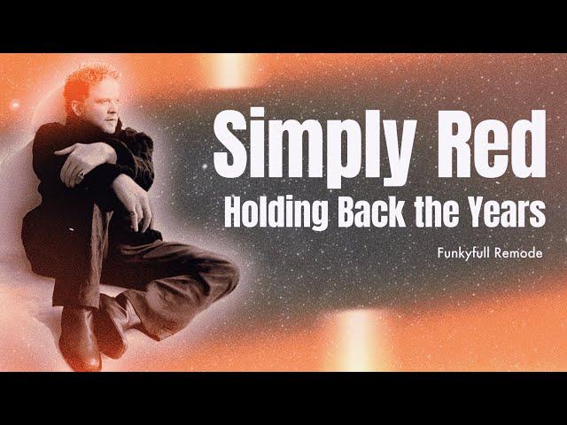 Simply Red - Holding Back The Years (Funkyfull Remode)