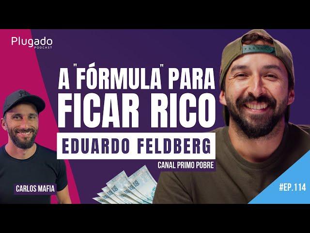 PRIMO POBRE - EDUARDO FELDBERG - Plugado Podcast #114