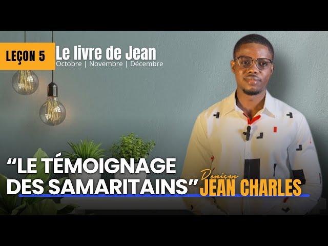 Les non-dits de la leçon 5: "LE TÉMOIGNAGE DES SAMARITAINS" | Deniçon