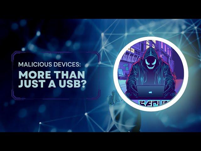 Malicious Devices - More Than Just a USB?