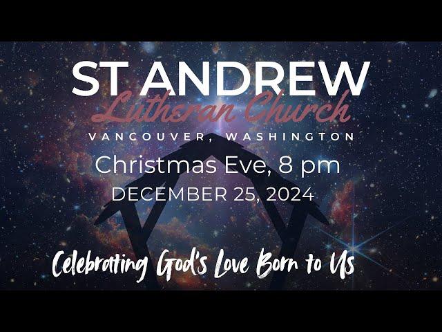 St. Andrew Lutheran Church, Vancouver, WA. Christmas Eve Service December 24, 2024, 8 pm (ELCA, RIC)