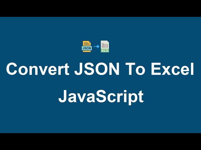 Convert JSON to Excel using JavaScript
