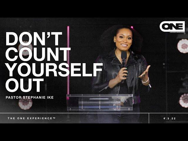 Don't Count Yourself Out - Stephanie Ike