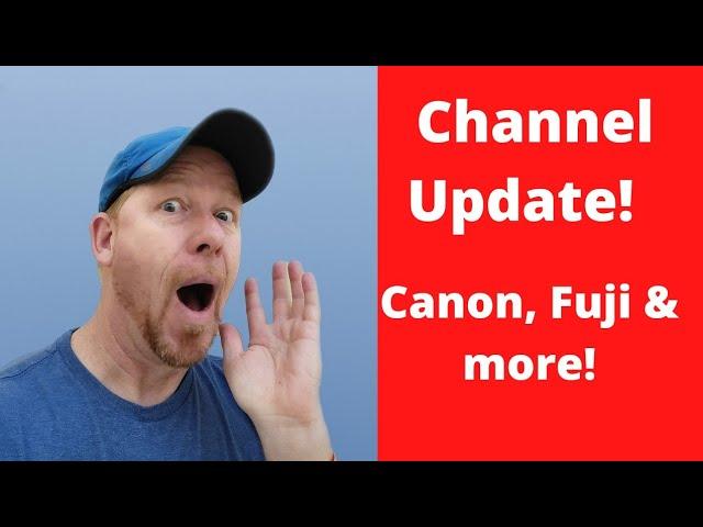 The Future of This Channel: Where's Wes, & Canon and Fuji Videos
