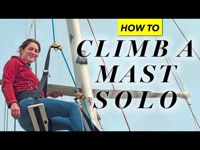 How to climb a mast solo at sea - Yachting Monthly