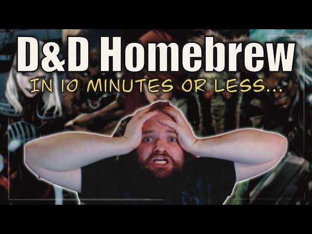 Writing D&D Homebrew in 10 Minutes or Less...