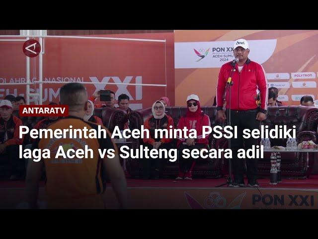 Pemerintah Aceh minta PSSI selidiki laga Aceh vs Sulteng secara adil