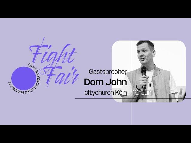 FIGHT FAIR | Dom John -  citychurch Köln | Kirche im Brauhaus