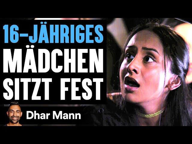 16-JÄHRIGES Mädchen Sitzt Fest | Dhar Mann