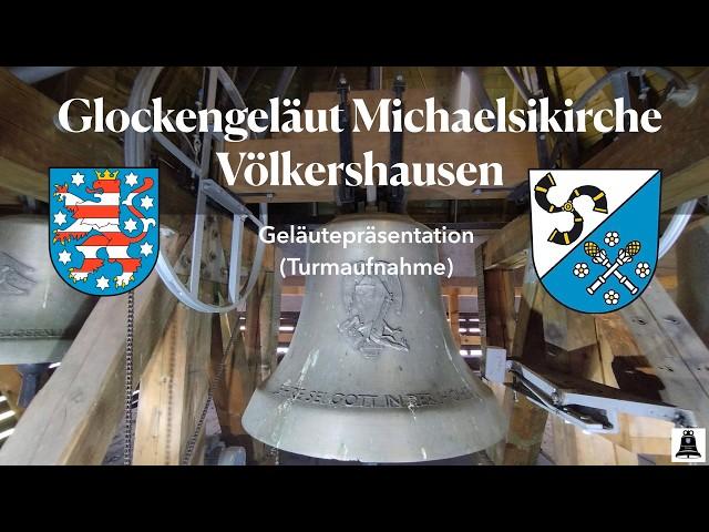 Völkershausen (D), Die Glocken der Michaeliskirche, Geläutepräsentation (Turmaufnahme)