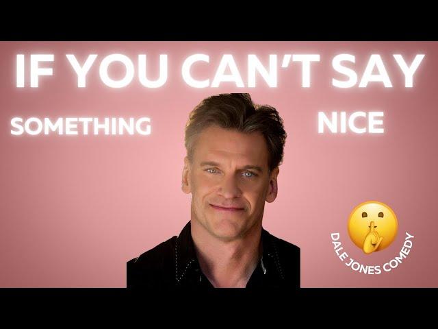 If You Can't Say Something Nice | Dale Jones