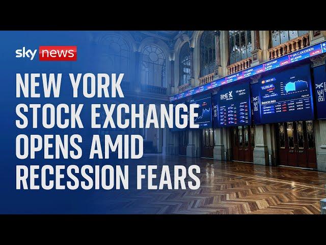 New York Stock Exchange opens as US recession fears send stock markets tumbling