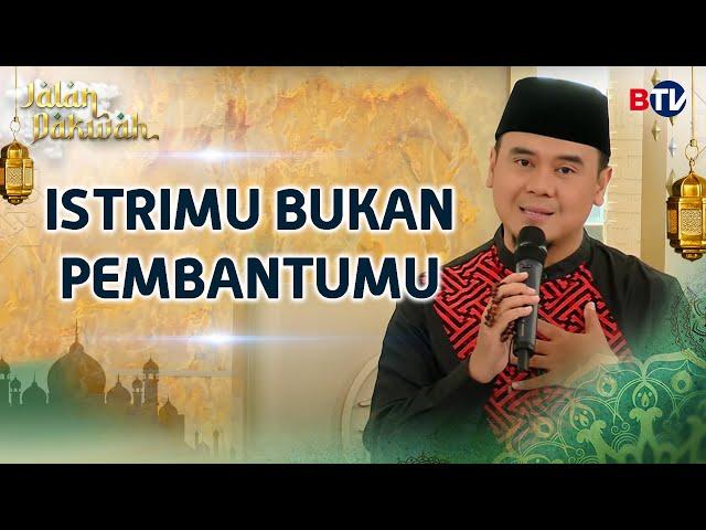 Ustadz Hilman Fauzi: Istrimu Bukan Pembantumu Jalan Dakwah Btv Part 1