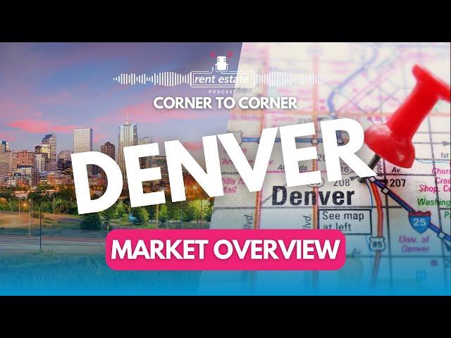 Denver's Real Estate Market | Rent Estate™ Podcast - Ep. 17 "Corner to Corner" w/ Kirby Richard