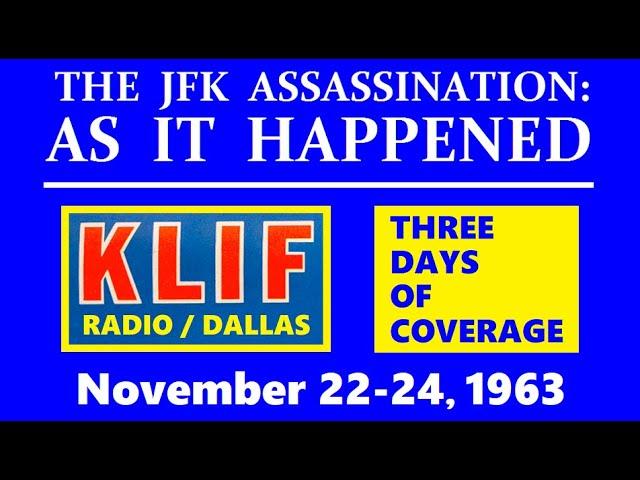 1-PART, 6-HOUR VERSION OF KLIF-RADIO'S COVERAGE OF JFK'S ASSASSINATION (NOVEMBER 22—24, 1963)