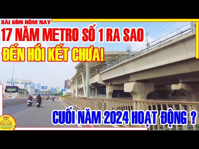 ĐẾN HỒI KẾT CHƯA! 17 Năm METRO Số 1 GIỜ RA SAO / KHÁC LẠ Xa Lộ Biên Hòa Thủ Đức / Sài Gòn Hôm Nay