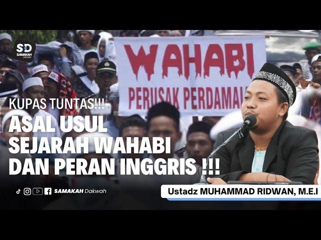 KUPAS TUNTAS !!! ASAL USUL SEJARAH TERBENTUKNYA WAHABI DAN PERAN INGGRIS - Ustadz Muhammad Ridwan