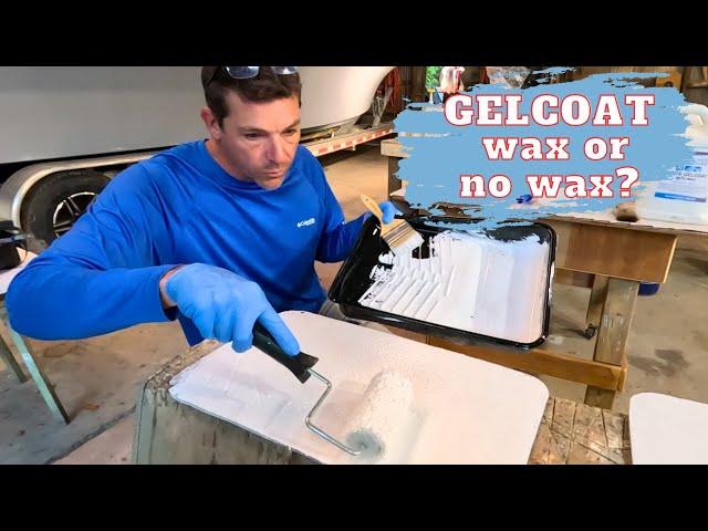 HOW-TO GELCOAT-WAXED vs NO WAX-WHICH is BEST?