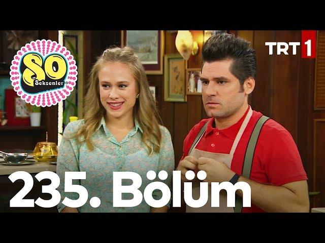 Seksenler 235. Bölüm (Yeni Sezon 2019)