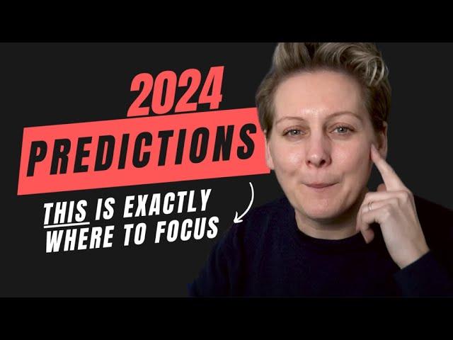 2024 Predictions in Business, Marketing and Mindset: THIS is where to focus