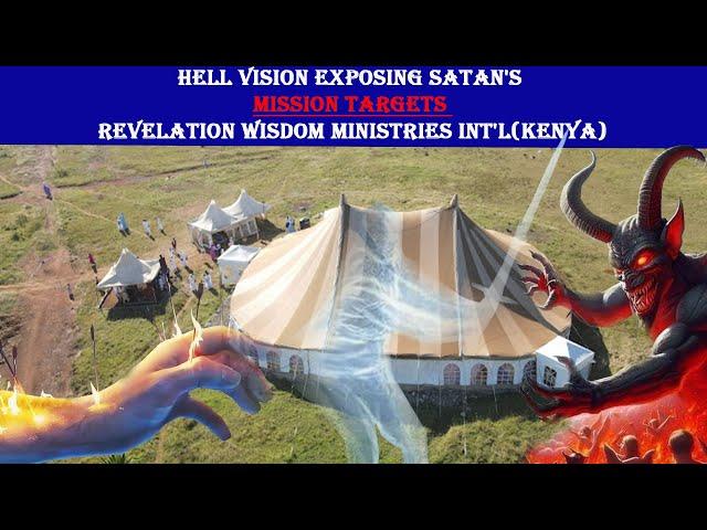 HELL VISION EXPOSING Satan's MISSION TARGETS REVELATION WISDOM MINISTRIES INTERNATIONAL(kenya)