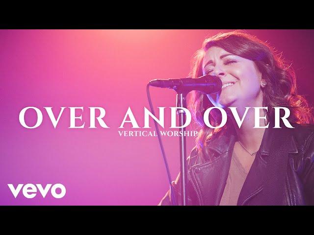 Vertical Worship - Over and Over