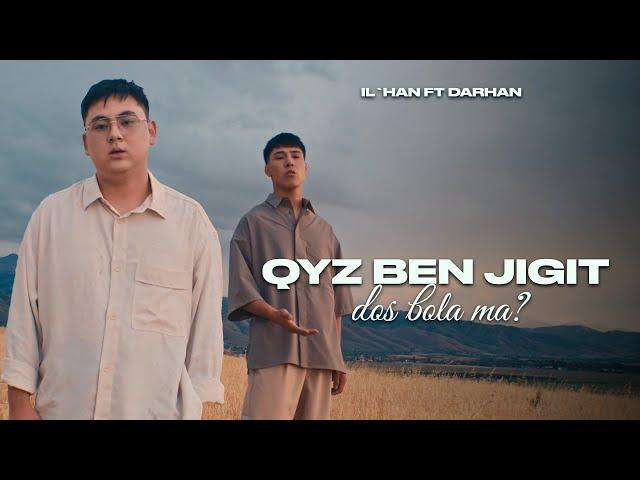 Il’HAN ft DARHAN - Qyz ben Jigit dos bola ma? (author’s cover)