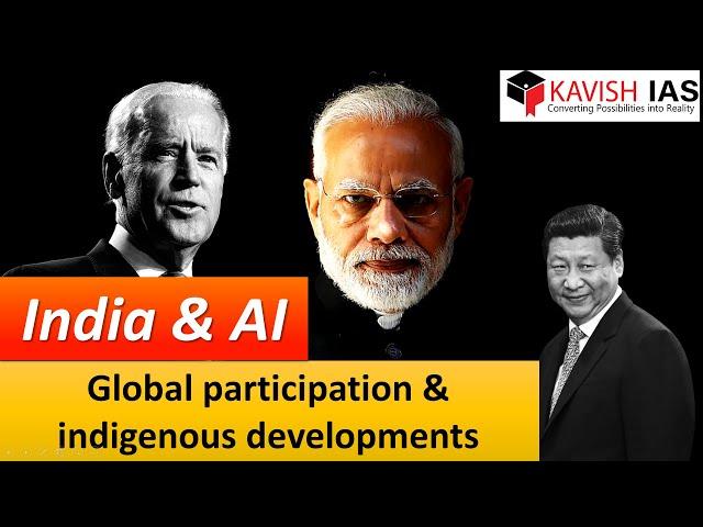 INDIA AND AI-GLOBAL PARTICIPATION & INDIGENOUS DEVELOPEMENTS || ARTIFICIAL INTELLIGENCE || GS PAPER3