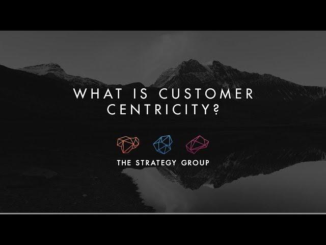 What is Customer Centricity?