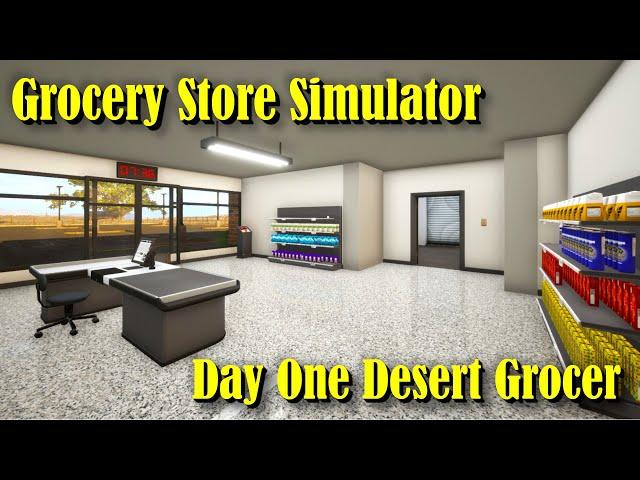 "Day One Desert Grocer" - Grocery Store Simulator - Episode 1