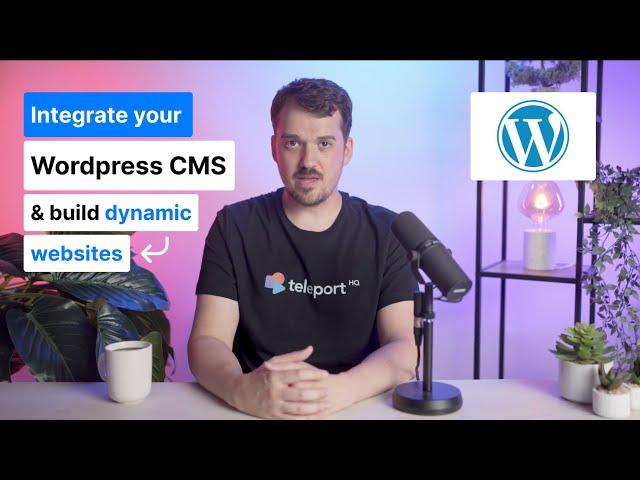 Integrate your Wordpress CMS with TeleportHQ to build dynamic websites