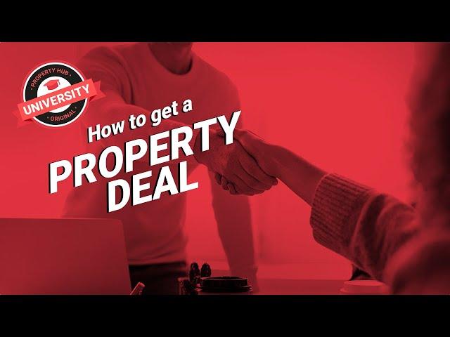 How to get a great property deal | Property Hub University