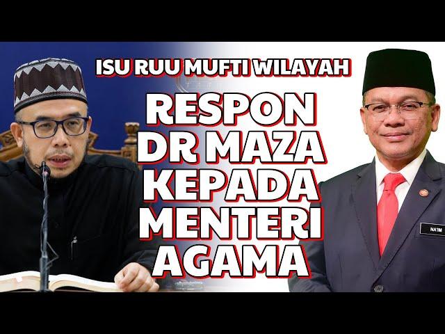 Isu RUU Mufti Wilayah : Respon Dr MAZA Kepada Menteri Agama