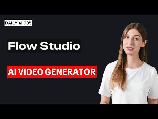 Daily AI 035 - Flow Studio: One-Click AI Video Generation