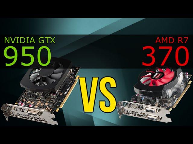 NVIDIA GTX 950 vs AMD R7 370