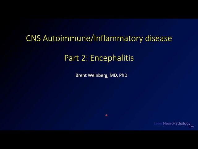 Imaging CNS autoimmune and inflammatory disease - 2 - Encephalitis