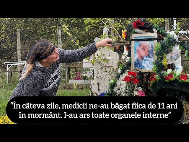 “În câteva zile, medicii ne-au băgat fiica de 11 ani în mormânt. I-au ars toate organele interne”