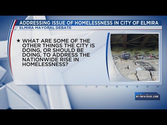 Elmira Mayoral Debate: What is the city doing/what should it be doing to address homelessness?