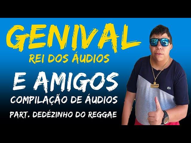 Genival O Rei dos Áudios e Amigos - Compilação de Áudio